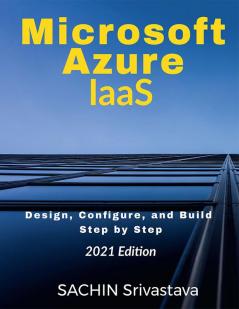 Microsoft Azure IaaS : Design Configure and Build Step by Step