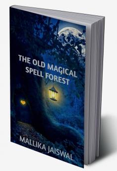 THE OLD MAGICAL SPELL FOREST