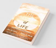 The Secret Of Life - Decoding Happiness