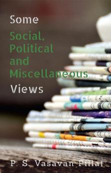 Some Social Political and Miscellaneous Views