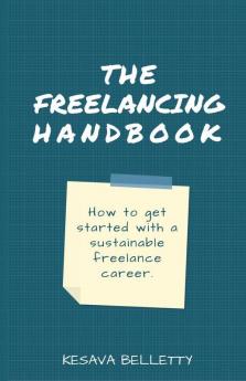 The Freelancing Handbook: How To Get Started With A Sustainable Freelance Career