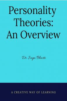 Personality Theories: An Overview : A creative Perspective of Learning