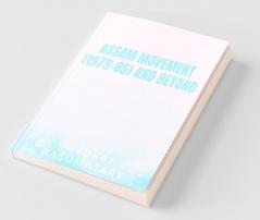 Assam Movement (1979-85) And Beyond