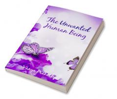 THE UNWANTED HUMAN BEING