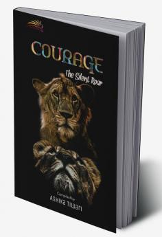 Courage : The Silent Roar...