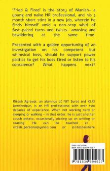 Fried andamp; Fired : A humorous and gripping tale of every-day treats and trials in a corporate setting