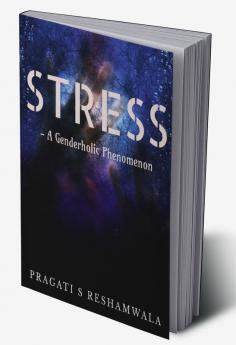 Stress - A genderholic phenomenon : A study on gender differences with reference to occupational stress among faculties of colleges affiliated to veer narmad South Gujarat University