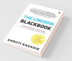 The Linkedin Blackbook: An Actionable Guide To Getting Clients Launching A Successful Freelancing Journey And Building A Standout Linkedin Profile That Will Give Long Term Results.