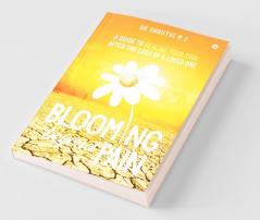 Blooming Beyond Pain: A Guide To Healing Your Soul After The Loss Of A Loved One