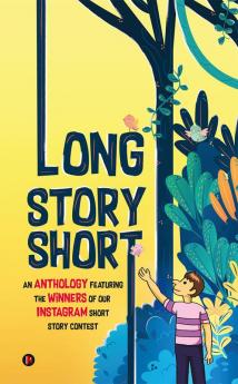 Long Story Short : An Anthology Featuring the Winners of our Instagram Short Story Contest