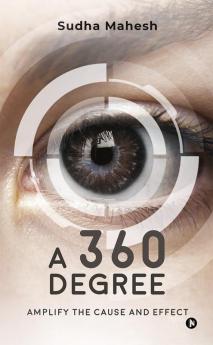 A 360 Degree : Amplify the Cause and Effect