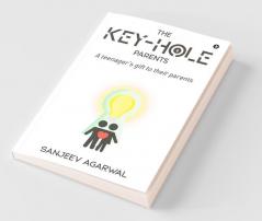 The Key-Hole Parents: A Teenager’S Gift To Their Parents