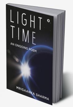 Light Time : An Ongoing Poem