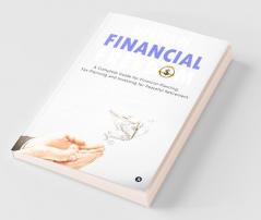 Mantra Of Financial Freedom: A Complete Guide For Financial Planning Tax Planning And Investing For Peaceful Retirement