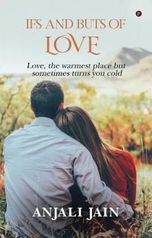 Ifs and Buts of Love : Love the warmest place but sometimes turns you cold