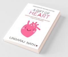 A Gift Of Heart : Inspiring True Stories About Heart Doctors Patients And Surgeries