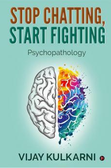 Stop Chatting Start Fighting : Psychopathology