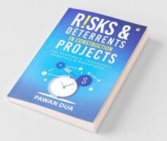 Risks & Deterrents In Construction Projects: For Customers Contractors Suppliers & Consultants...: For Customers Contractors Suppliers And Consultants...