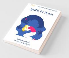 Spectre Of Phobia: Fears Are Stories We Tell Ourselves And Is Only As Deep As The Mind Allows .