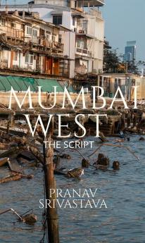 Mumbai West : A Script