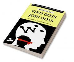 FIND DOTS JOIN DOTS TO SOLVE YOUR PROBLEM