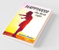 Happiness: The Birth Right