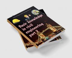 Basic knowledge in civil engineering part 2. : Book of 49 topics which is perspicuous one