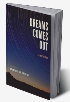 Dreams Comes Out : An Anthology