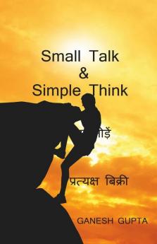 Direct Selling / प्रत्यक्ष बिक्री: Small Talk & Simple Thik: Small Talk And Simple Thik