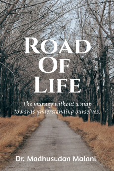 Road Of Life : The journey without a map towards understanding ourselves.