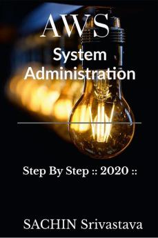 AWS System Administration : Step By Step :: 2020 ::