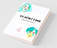 Crushed Love : Should I Say It Or Not?