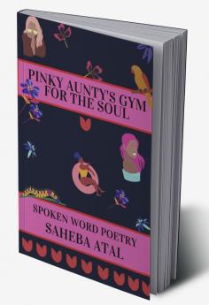 Pinky Aunty's Gym for the Soul : Spoken Word Poetry