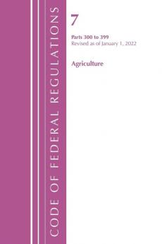 Code of Federal Regulations Title 07 Agriculture 300-399 Revised as of January 1 2024