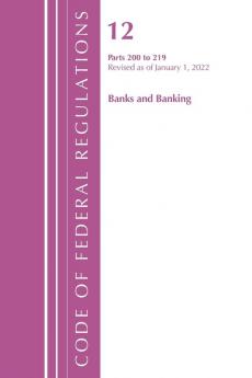 Code of Federal Regulations Title 12 Banks and Banking 200-219 Revised as of January 1 2023