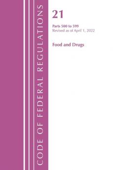 Code of Federal Regulations Title 21 Food and Drugs 500 - 599 2022