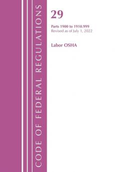 Code of Federal Regulations TITLE 29 LABOR OSHA 1911-1925 Revised as of July 1 2023