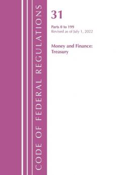 Code of Federal Regulations Title 31 Money and Finance 0-199 Revised as of July 1 2021