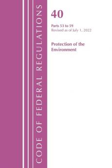 Code of Federal Regulations Title 40 Protection of the Environment 53-59 Revised as of July 1 2023