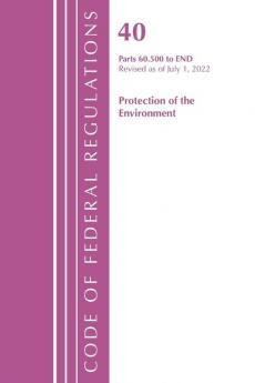 Code of Federal Regulations Title 40 Protection of the Environment 60.500 to End Revised as of July 1 2023