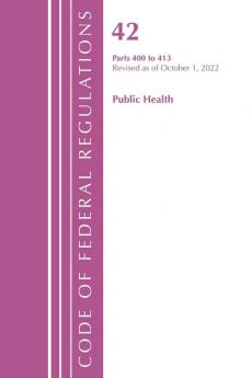 Code of Federal Regulations Title 42 Public Health 400-413 Revised as of October 1 2021