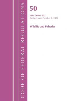 Code of Federal Regulations Title 50 Wildlife and Fisheries 200-227 Revised as of October 1 2021