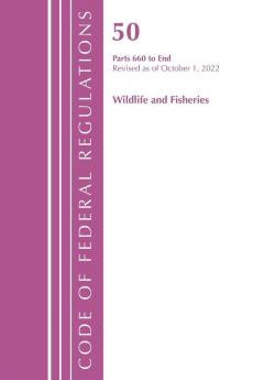 Code of Federal Regulations Title 50 Wildlife and Fisheries 660-End Revised as of October 1 2022