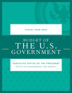Budget of the U.S. Government Fiscal Year 2024