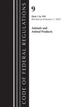 Code of Federal Regulations Title 09 Animals and Animal Products 1-199 Revised as of January 1 2024