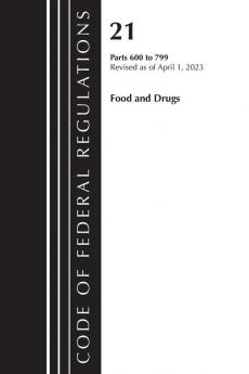 Code of Federal Regulations Title 21 Food and Drugs 600-799 2023