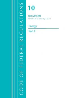 Code of Federal Regulations Title 10 Energy 200-499 Revised as of January 1 2021