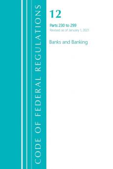 Code of Federal Regulations Title 12 Banks and Banking 230-299 Revised as of January 1 2021