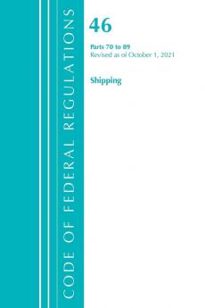 Code of Federal Regulations Title 46 Shipping 70-89 Revised as of October 1 2021