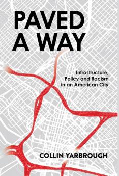 Paved a Way: Infrastructure Race and Policy in an American City